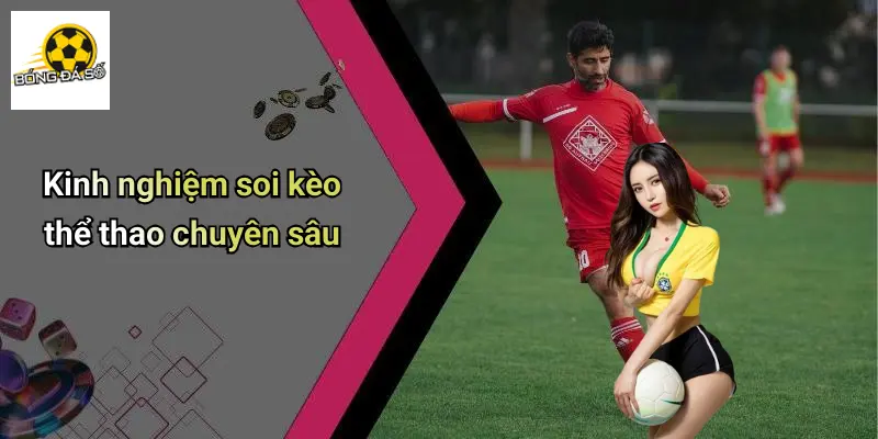 Kinh nghiệm soi kèo thể thao chuyên sâu
