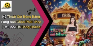 Kỹ Thuật Sút Bóng Bằng Lòng Bàn Chân Phải: Mẹo Cực Cool Đá Bóng Online