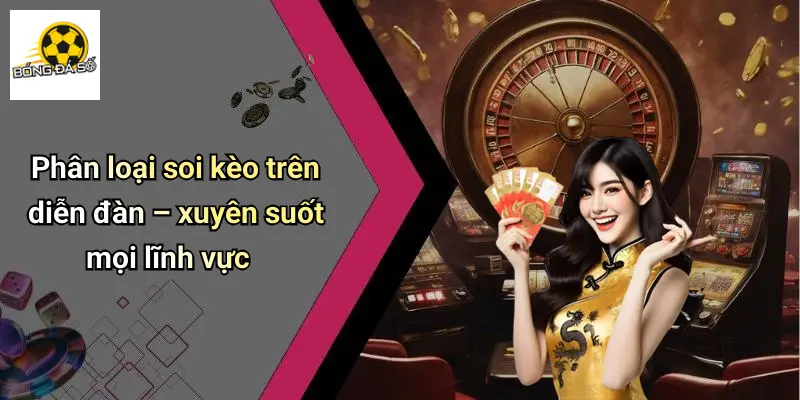 Phân loại soi kèo trên diễn đàn – xuyên suốt mọi lĩnh vực