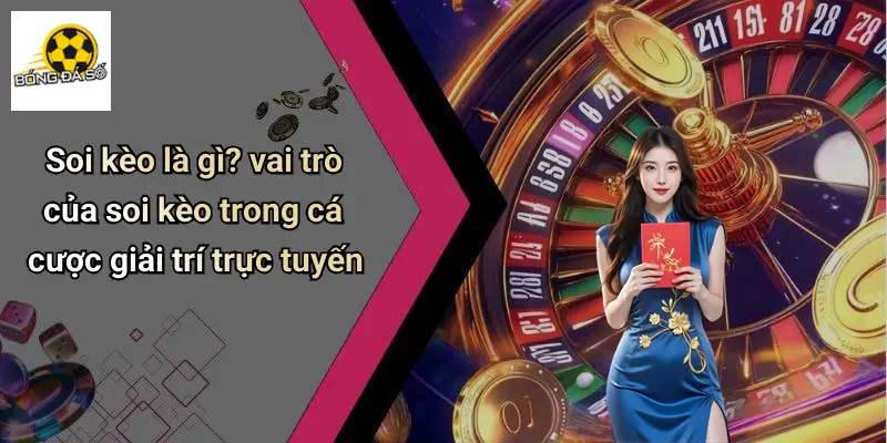 Soi kèo là gì? vai trò của soi kèo trong cá cược giải trí trực tuyến