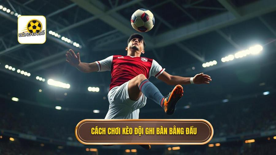 Kèo cược đội ghi bàn từ tình huống đánh đầu: Nghệ thuật soi kèo chuẩn xác cho bet thủ 1 Kèo cược đội ghi bàn từ tình huống đánh đầu là gì?