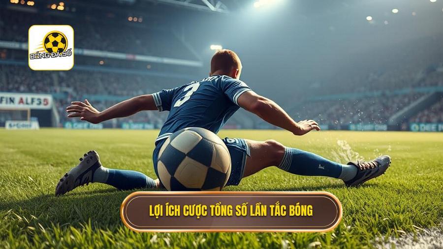 Tại sao nên tham gia kèo cược tổng số lần tắc bóng thành công?
