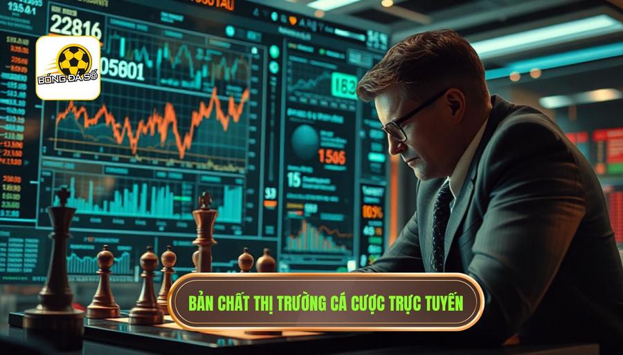 Hiểu rõ bản chất của thị trường cá cược