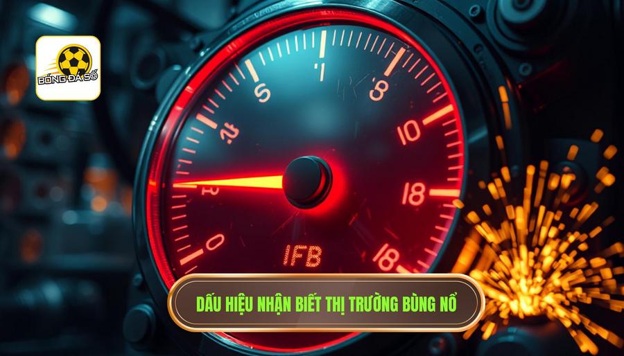Dấu hiệu trận đấu dễ xuất hiện bất ngờ: Cẩm nang nhận diện "biến số" từ BÓNG ĐÁ SỐ 2 2. Dấu hiệu nhận biết thị trường bùng nổ