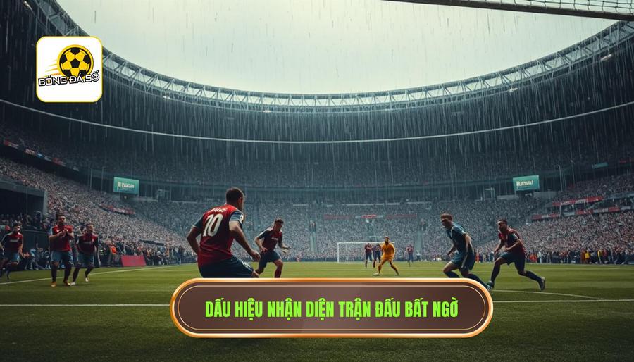 Những trận đấu dễ có kết quả bất ngờ: Phân tích chuyên sâu từ chuyên gia 2 2. Dấu hiệu nhận diện trận đấu bất ngờ
